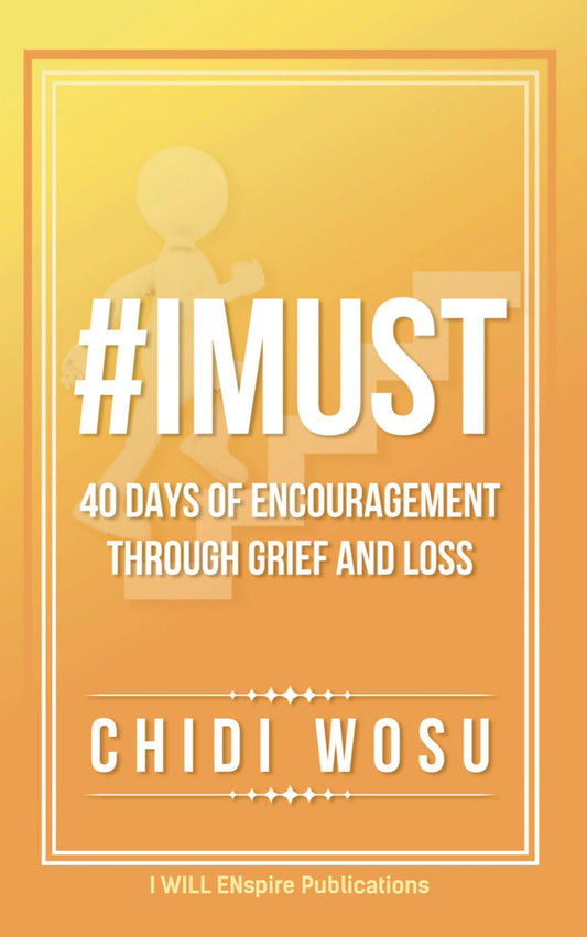 #IMUST: 40 Days of Encouragement Through Grief and Loss